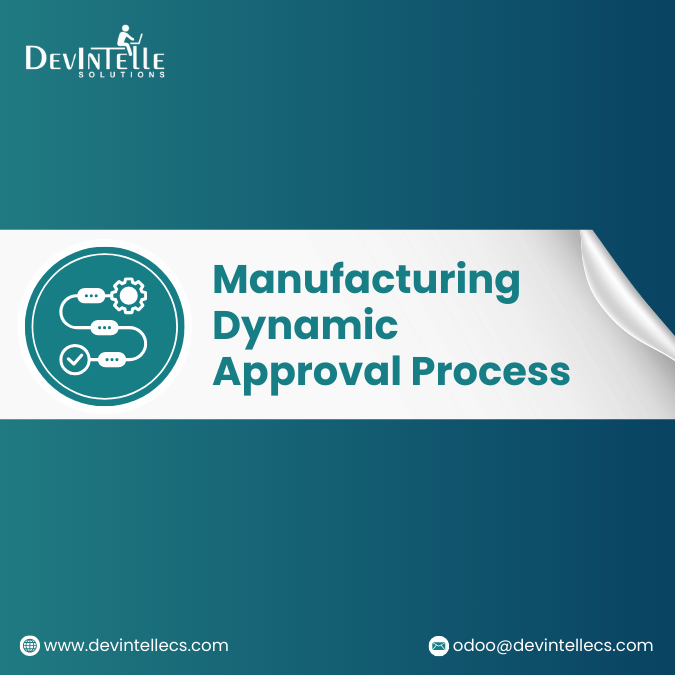 Manufacturing Dynamic Approval Process,Manufacturing Approval based User/Groups